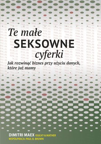 Okładka książki/ebooka Te małe seksowne cyferki. Jak rozwinąć biznes przy użyciu danych, które już mamy