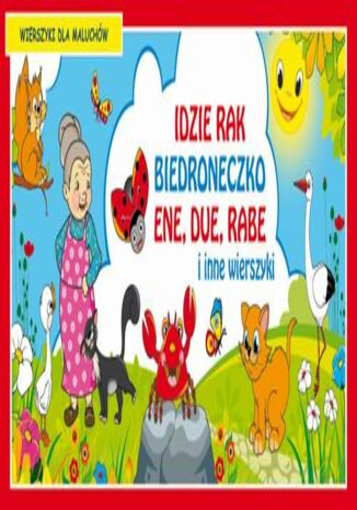 Okładka książki/ebooka Idzie rak Biedroneczko Ene due rabe i inne wierszyki Wierszyki dla maluchów