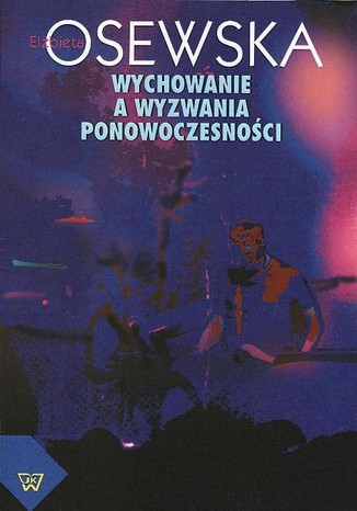 Okładka książki/ebooka Wychowanie a wyzwania ponowoczesności