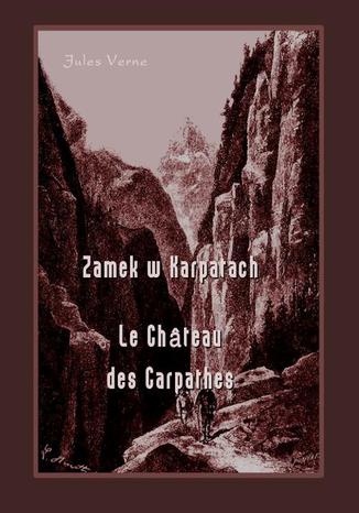 Okładka książki/ebooka Zamek w Karpatach. Le Château des Carpathes