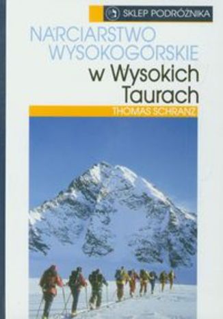 Okładka książki Narciarstwo wysokogórskie w wysokich Taurach.