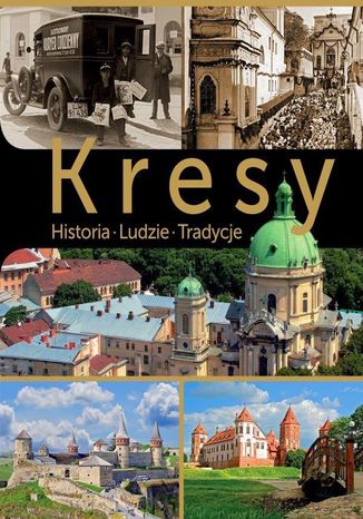 Okładka książki/ebooka Kresy. Historia. Ludzie. Tradycje