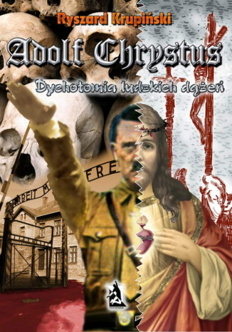 Okładka książki/ebooka Adolf Chrystus. Dychotomia ludzkich dążeń