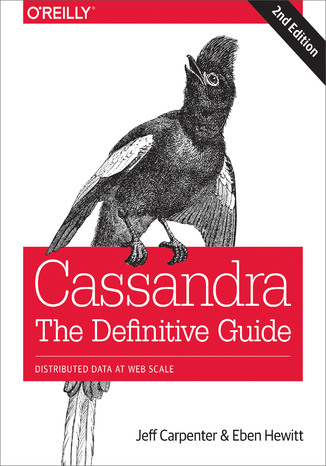 Okładka książki/ebooka Cassandra: The Definitive Guide. Distributed Data at Web Scale. 2nd Edition
