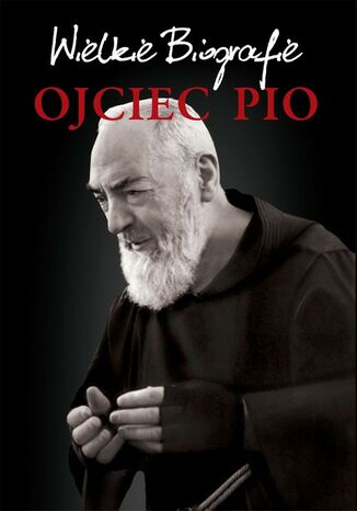 Okładka książki/ebooka Ojciec Pio. Wielkie Biografie