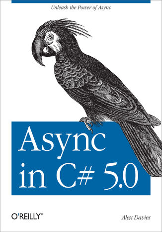 Okładka książki/ebooka Async in C# 5.0. Unleash the Power of Async