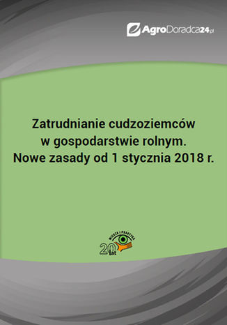 Okładka książki/ebooka Zatrudnianie cudzoziemców w gospodarstwie rolnym. Nowe zasady od 1 stycznia 2018 r