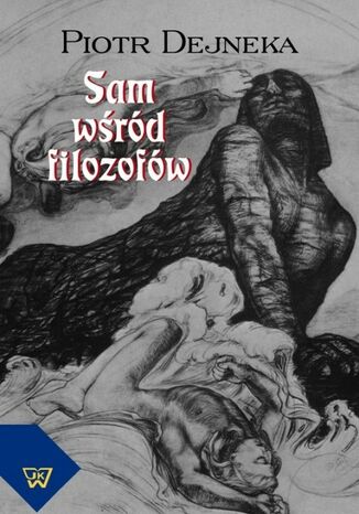 Okładka książki/ebooka Sam wśród filozofów. Alienacje i próby ich przezwyciężenia w twórczości Stanisława Brzozowskiego