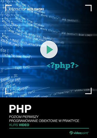 Okładka książki/ebooka PHP. Kurs video. Poziom pierwszy. Programowanie obiektowe w praktyce