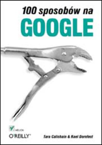 100 sposobów na Google Tara Calishain, Rael Dornfest - okładka książki
