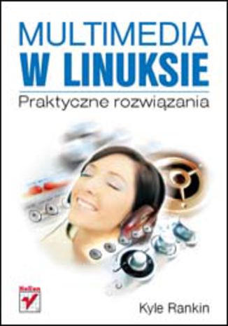 Multimedia w Linuksie. Praktyczne rozwiązania