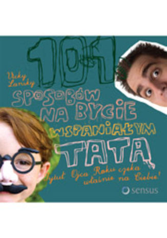 101 sposobów na bycie wspaniałym tatą
