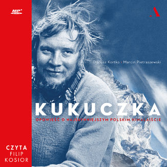 Okładka książki/ebooka Kukuczka. Opowieść o najsłynniejszym polskim himalaiście