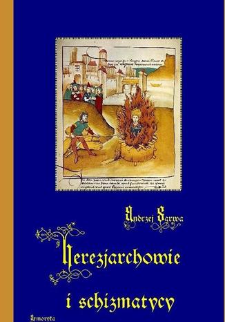 Okładka książki/ebooka Herezjarchowie i schizmatycy