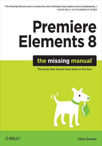 Okładka książki/ebooka Premiere Elements 8: The Missing Manual. The Missing Manual
