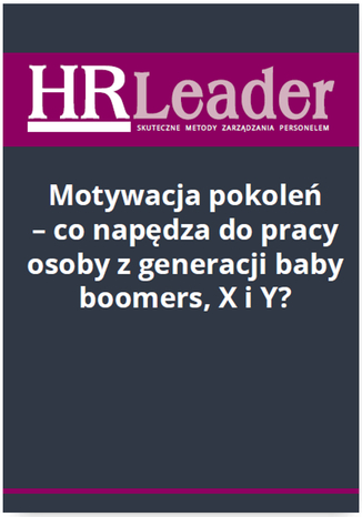 Okładka książki/ebooka Motywacja pokoleń - co napędza do pracy osoby z generacji baby boomers, X i Y?