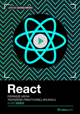 Okładka książki/ebooka React. Pierwsze kroki. Kurs video. Tworzenie praktycznej aplikacji