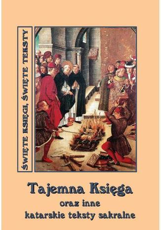 Okładka książki/ebooka Tajemna Księga oraz inne katarskie teksty sakralne