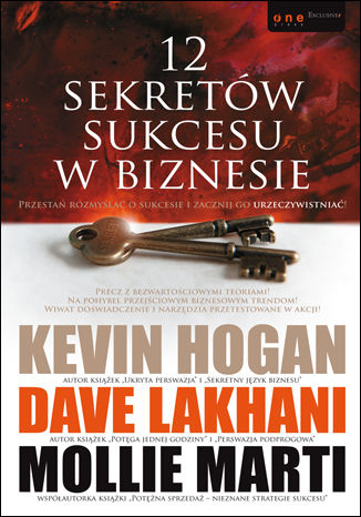12 sekretów sukcesu w biznesie Kevin Hogan, Dave Lakhani, Mollie Marti - okładka książki