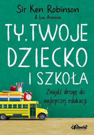 Okładka książki/ebooka Ty Twoje dziecko i szkoła. Znajdź drogę do najlepszej edukacji