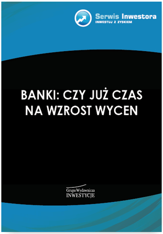 Okładka książki/ebooka Banki: czy już czas na wzrost wycen