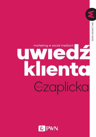Okładka książki/ebooka Uwiedź klienta. Marketing w social mediach