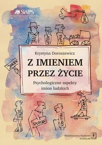 Okładka książki/ebooka Z imieniem przez życie. Psychologiczne aspekty imion ludzkich
