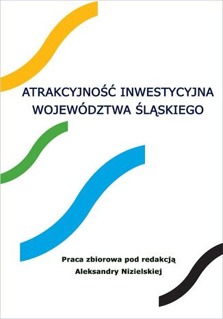 Okładka książki/ebooka Atrakcyjność inwestycyjna województwa śląskiego