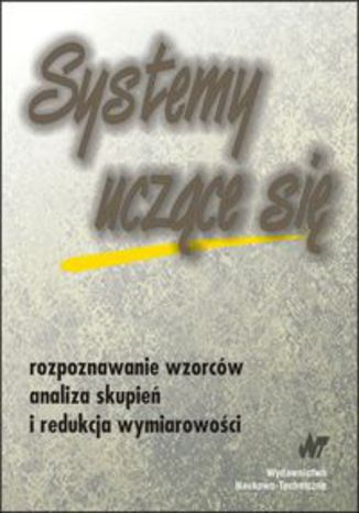 Okładka książki/ebooka Systemy uczące się. Rozpoznawanie wzorców analiza skupień i redukcja wymiarowości