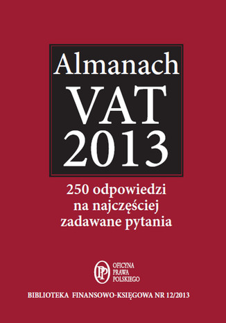 Okładka książki/ebooka Almanach VAT 2013 250 odpowiedzi na najczęściej zadawane pytania