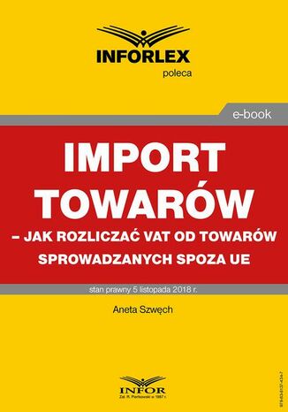 Okładka książki/ebooka Import towarów jak rozliczać VAT od towarów sprowadzanych spoza UE