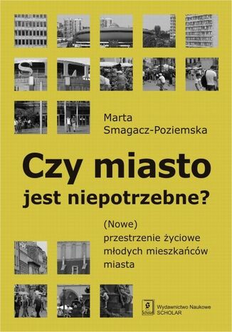 Okładka książki/ebooka Czy miasto jest niepotrzebne? (Nowe) przestrzenie życiowe młodych mieszkańców miasta