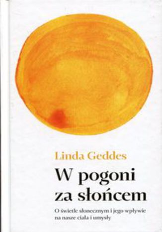 Okładka książki/ebooka W pogoni za słońcem. O świetle słonecznym i jego wpływie na nasze ciała i umysły