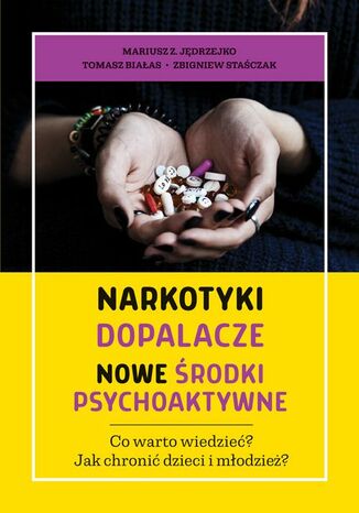 Okładka książki/ebooka Narkotyki dopalacze nowe środki psychoaktywne. Co warto wiedzieć? Jak chronić dzieci i młodzież?