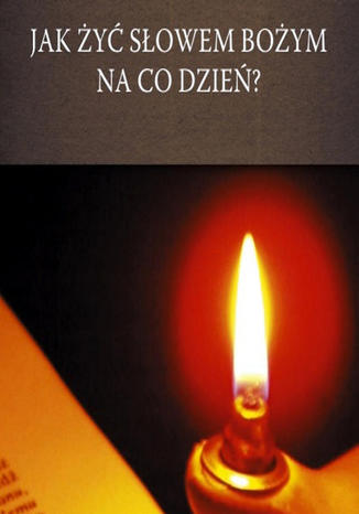 Okładka książki/ebooka Jak żyć Słowem Bożym na co dzień?