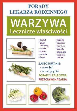 Okładka książki/ebooka Warzywa. Lecznicze właściwości. Porady lekarza rodzinnego