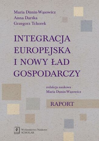 Okładka książki/ebooka Integracja europejska i nowy ład gospodarczy. Raport
