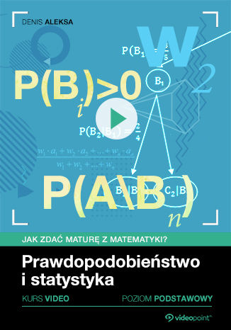 Okładka książki/ebooka Jak zdać maturę z matematyki? Kurs video. Poziom podstawowy. Prawdopodobieństwo i statystyka