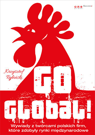 Okładka książki/ebooka Go global! Wywiady z twórcami polskich firm, które zdobyły rynki międzynarodowe