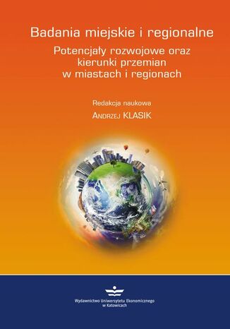 Okładka książki/ebooka Badania miejskie i regionalne. Potencjały rozwojowe oraz kierunki przemian w miastach i regionach