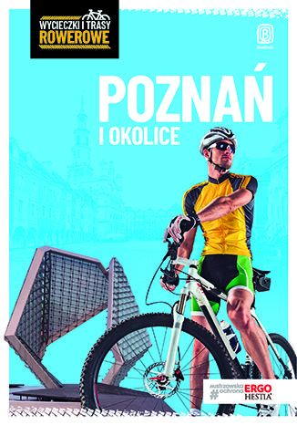Okładka książki/ebooka Poznań i okolice. Wycieczki i trasy rowerowe. Wydanie 2