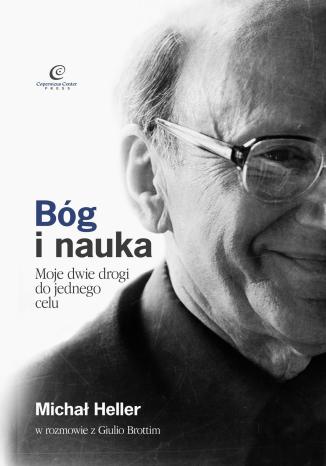 Okładka książki/ebooka Bóg i Nauka. Moje dwie drogi do jednego celu. Michał Heller w rozmowie z Giulio Brottim