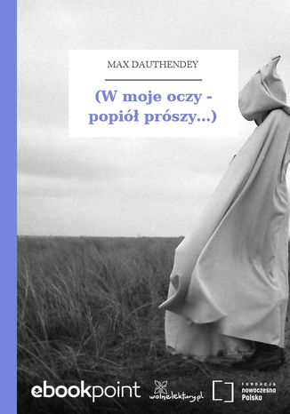 Okładka książki/ebooka (W moje oczy - popiół prószy...)