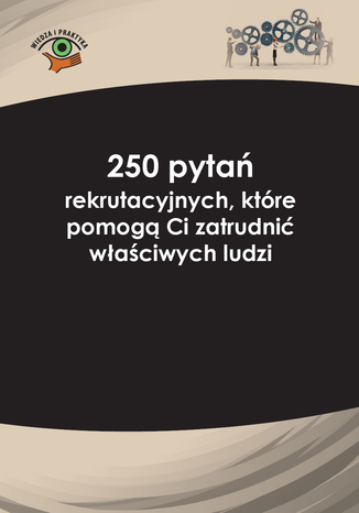 Okładka książki/ebooka 250 pytań rekrutacyjnych, które pomogą Ci zatrudnić właściwych ludzi