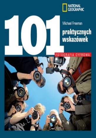 Okładka książki/ebooka Fotografia cyfrowa. 101 praktycznych wskazówek