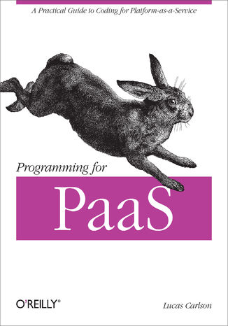 Okładka książki/ebooka Programming for PaaS. A Practical Guide to Coding for Platform-as-a-Service