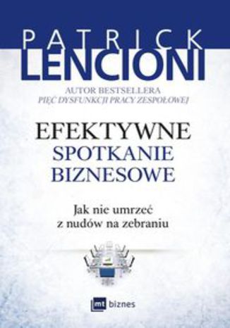 Okładka książki/ebooka Efektywne spotkanie biznesowe. Jak nie umrzeć z nudów na zebraniu