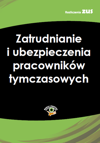 Okładka książki/ebooka Zatrudnianie i ubezpieczenia pracowników tymczasowych