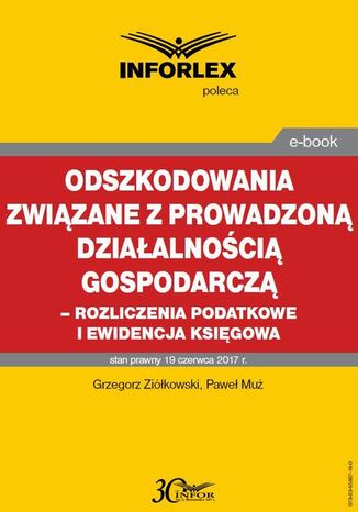 Okładka książki/ebooka Odszkodowania związane z prowadzoną działalnością gospodarczą - rozliczenia podatkowe i ewidencja księgowa