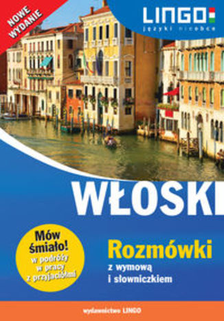 Okładka książki/ebooka Włoski Rozmówki z wymową i słowniczkiem. Nowe wydanie. Mów śmiało!